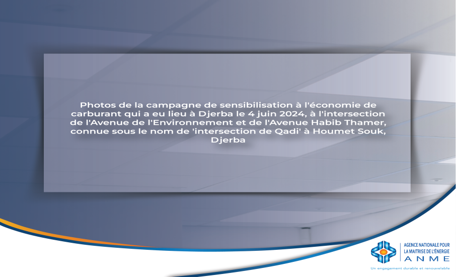 Photos de la campagne de sensibilisation à l'économie de carburant qui a eu lieu à Djerba le 4 juin 2024, à l'intersection de l'Avenue de l'Environnement et de l'Avenue Habib Thamer, connue sous le nom de 'intersection de Qadi' à Houmet Souk, Djerba