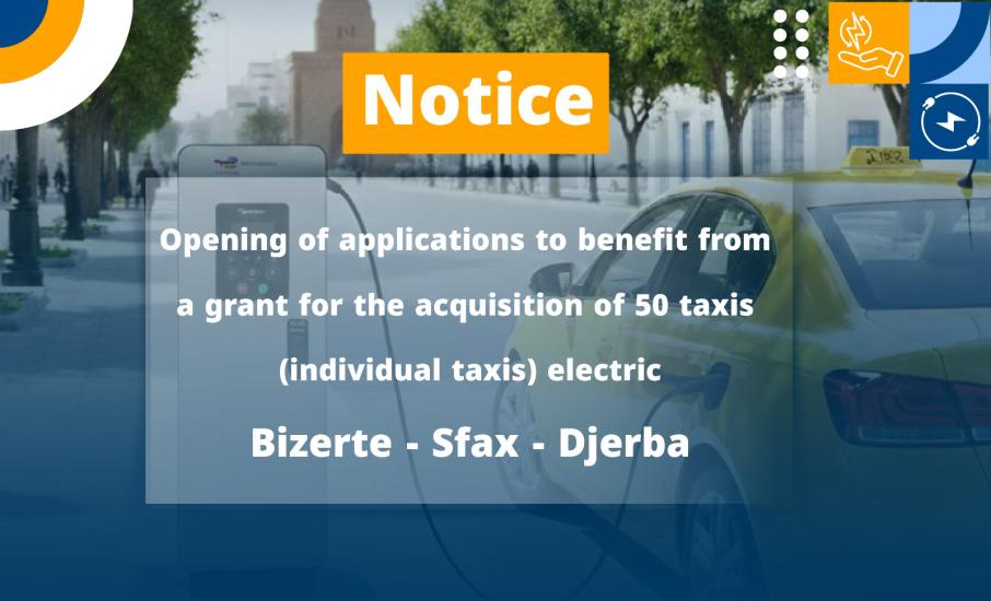 For the attention of taxi drivers in the municipalities of Bizerte, Sfax and DjerbaOpening of applications to benefit from a grant for the acquisition of 50 taxis (individual taxis) electric